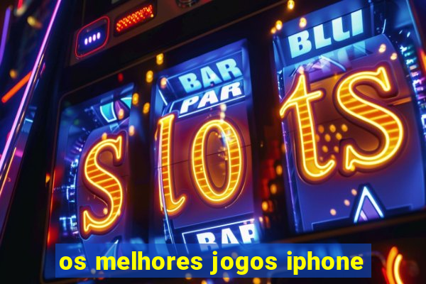 os melhores jogos iphone